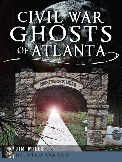 Title details for Civil War Ghosts of Atlanta by Jim Miles - Available